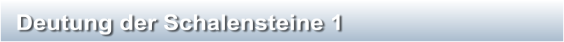 Deutung der Schalensteine 1