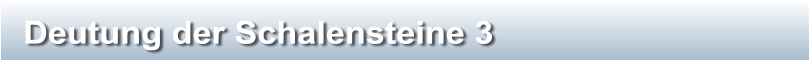 Deutung der Schalensteine 3
